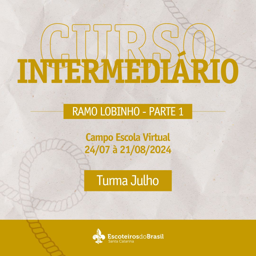 Curso Intermediário Escotista SC - Ramo Lobinho - Parte 1 - Turma Julho - 2024