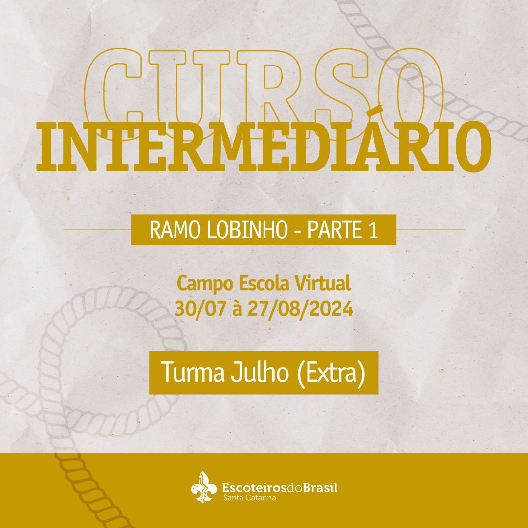 Curso Intermediário Escotista SC - Ramo Lobinho - Parte 1 - Turma Julho - Extra - 2024