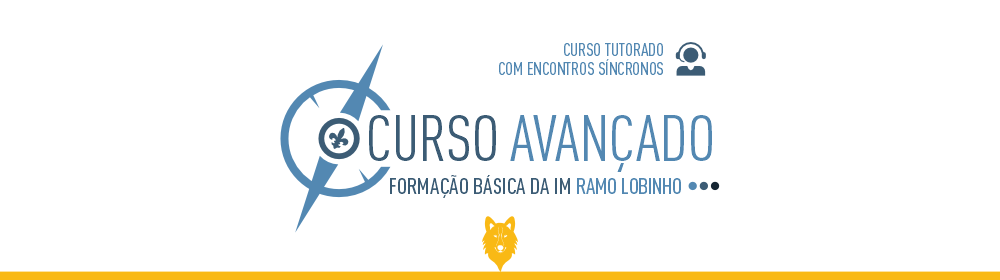 Curso Avançado Fase EAD - Linha Escotista - Ramo Lobinho - PR - Turma 03