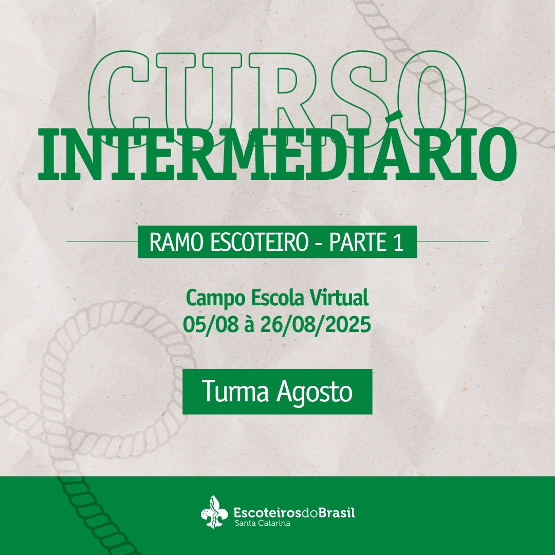 Curso Intermediário Escotista SC - Ramo Escoteiro - Parte 1 - Turma Março - 2025