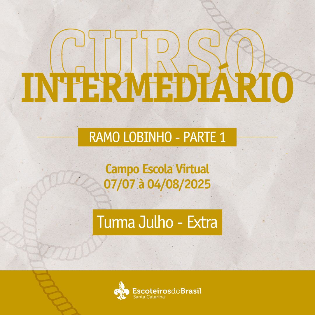 Curso Intermediário Escotista SC - Ramo Lobinho - Parte 1 - Turma Julho - EXTRA - 2025